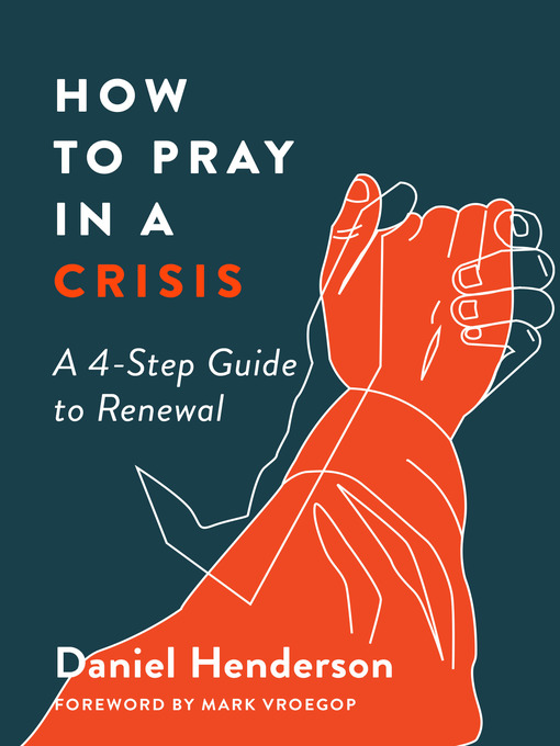 Title details for How to Pray in a Crisis by Daniel Henderson - Available